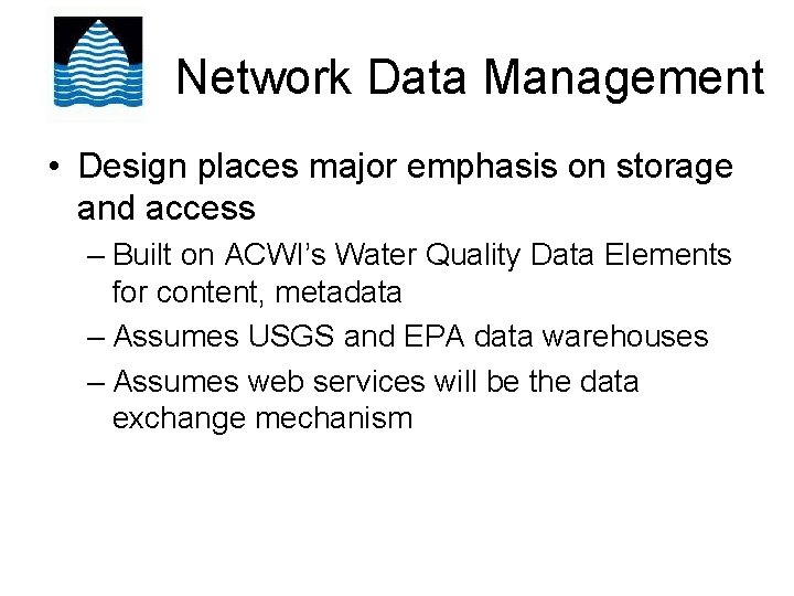 Network Data Management • Design places major emphasis on storage and access – Built