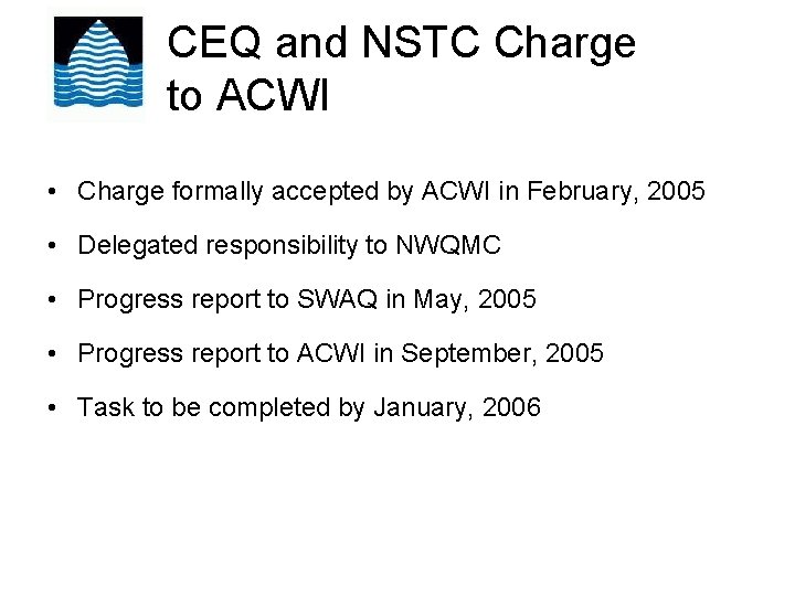 CEQ and NSTC Charge to ACWI • Charge formally accepted by ACWI in February,
