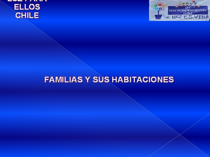 LUZ PARA ELLOS CHILE FAMILIAS Y SUS HABITACIONES 