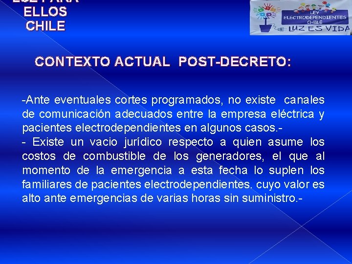 LUZ PARA ELLOS CHILE CONTEXTO ACTUAL POST-DECRETO: -Ante eventuales cortes programados, no existe canales