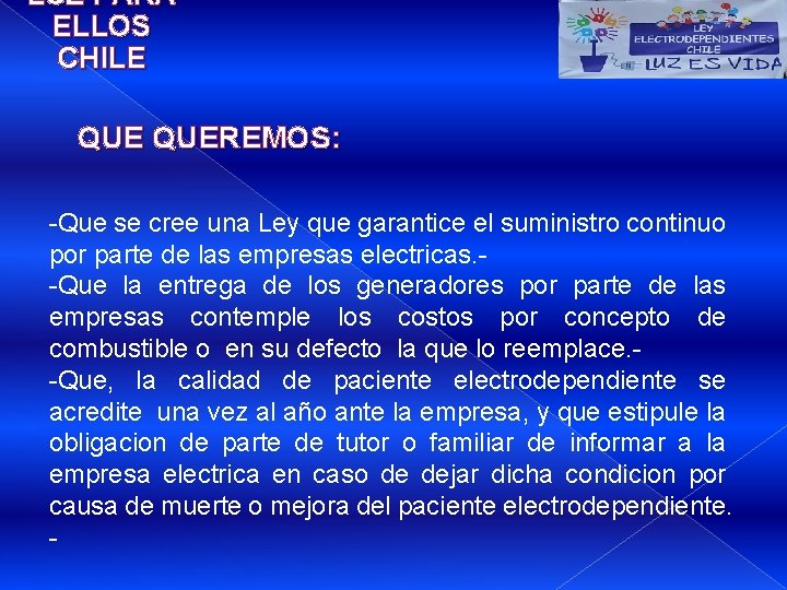 LUZ PARA ELLOS CHILE QUEREMOS: -Que se cree una Ley que garantice el suministro