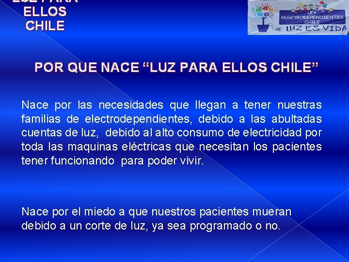 LUZ PARA ELLOS CHILE POR QUE NACE “LUZ PARA ELLOS CHILE” Nace por las