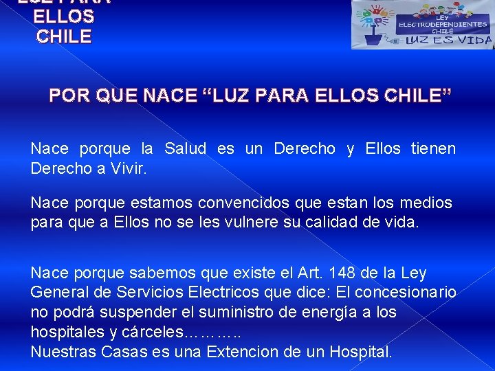 LUZ PARA ELLOS CHILE POR QUE NACE “LUZ PARA ELLOS CHILE” Nace porque la