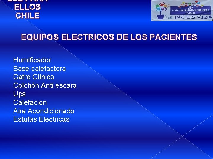 LUZ PARA ELLOS CHILE EQUIPOS ELECTRICOS DE LOS PACIENTES Humificador Base calefactora Catre Clínico