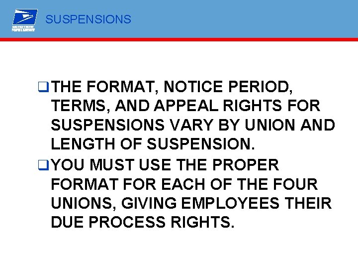 SUSPENSIONS q THE FORMAT, NOTICE PERIOD, TERMS, AND APPEAL RIGHTS FOR SUSPENSIONS VARY BY