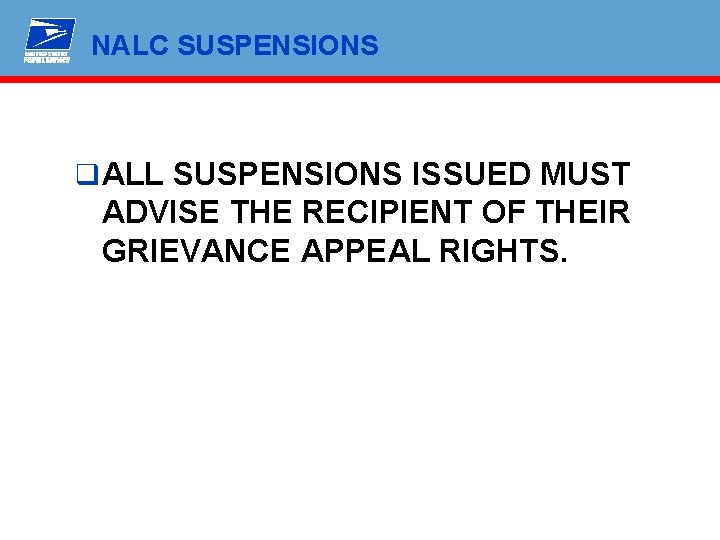 NALC SUSPENSIONS q ALL SUSPENSIONS ISSUED MUST ADVISE THE RECIPIENT OF THEIR GRIEVANCE APPEAL