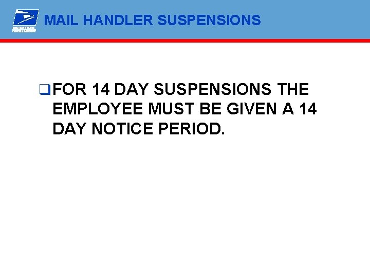 MAIL HANDLER SUSPENSIONS q FOR 14 DAY SUSPENSIONS THE EMPLOYEE MUST BE GIVEN A