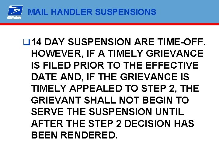 MAIL HANDLER SUSPENSIONS q 14 DAY SUSPENSION ARE TIME-OFF. HOWEVER, IF A TIMELY GRIEVANCE