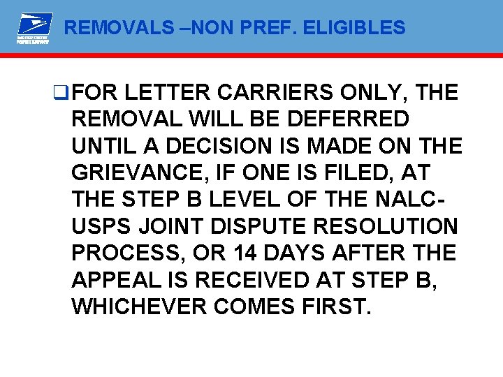 REMOVALS –NON PREF. ELIGIBLES q FOR LETTER CARRIERS ONLY, THE REMOVAL WILL BE DEFERRED