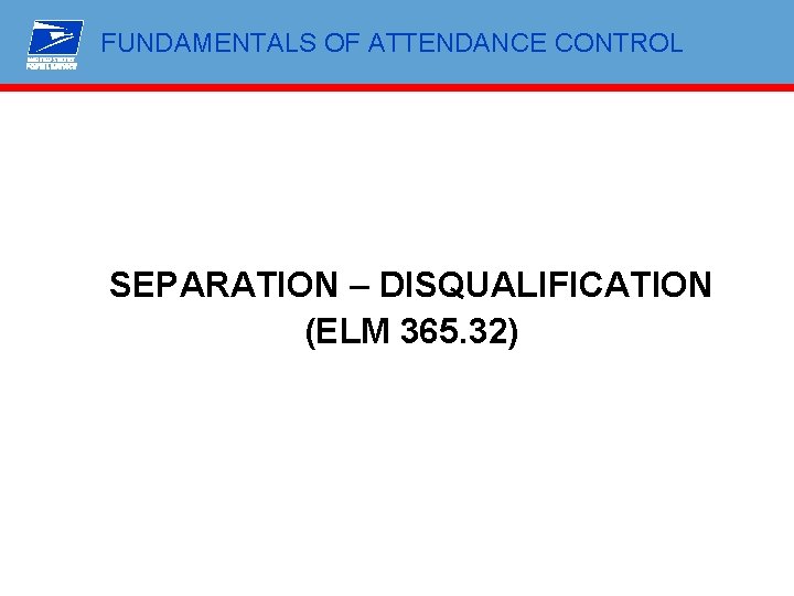 FUNDAMENTALS OF ATTENDANCE CONTROL SEPARATION – DISQUALIFICATION (ELM 365. 32) 