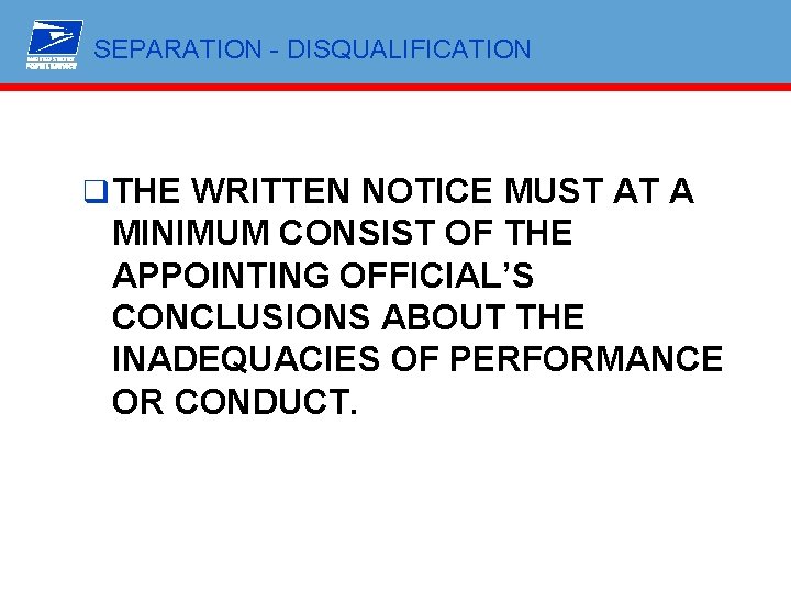 SEPARATION - DISQUALIFICATION q THE WRITTEN NOTICE MUST AT A MINIMUM CONSIST OF THE