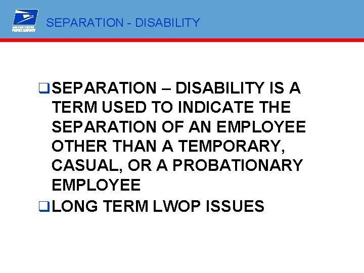 SEPARATION - DISABILITY q SEPARATION – DISABILITY IS A TERM USED TO INDICATE THE