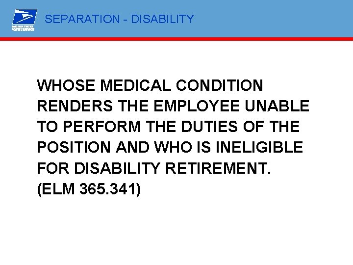 SEPARATION - DISABILITY WHOSE MEDICAL CONDITION RENDERS THE EMPLOYEE UNABLE TO PERFORM THE DUTIES