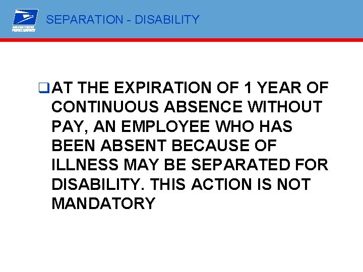 SEPARATION - DISABILITY q AT THE EXPIRATION OF 1 YEAR OF CONTINUOUS ABSENCE WITHOUT