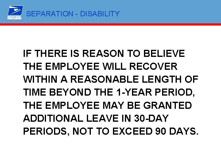 SEPARATION - DISABILITY IF THERE IS REASON TO BELIEVE THE EMPLOYEE WILL RECOVER WITHIN