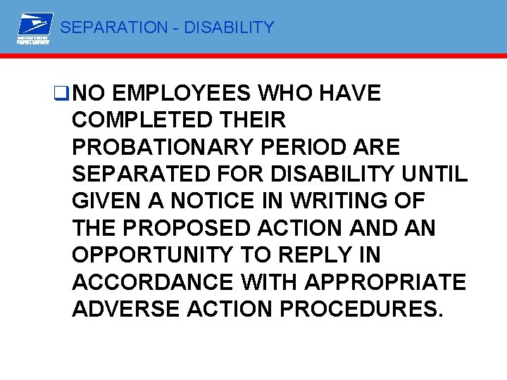 SEPARATION - DISABILITY q NO EMPLOYEES WHO HAVE COMPLETED THEIR PROBATIONARY PERIOD ARE SEPARATED