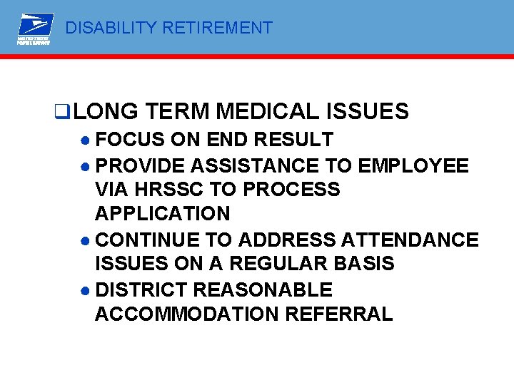 DISABILITY RETIREMENT q LONG TERM MEDICAL ISSUES ● FOCUS ON END RESULT ● PROVIDE
