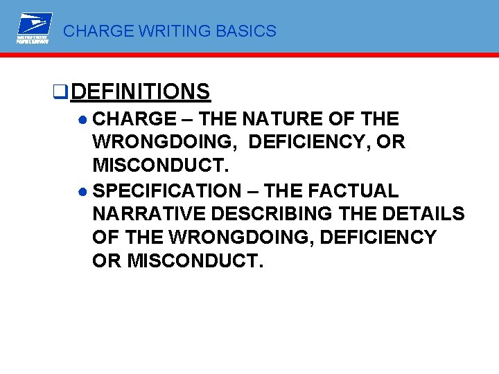 CHARGE WRITING BASICS q DEFINITIONS ● CHARGE – THE NATURE OF THE WRONGDOING, DEFICIENCY,