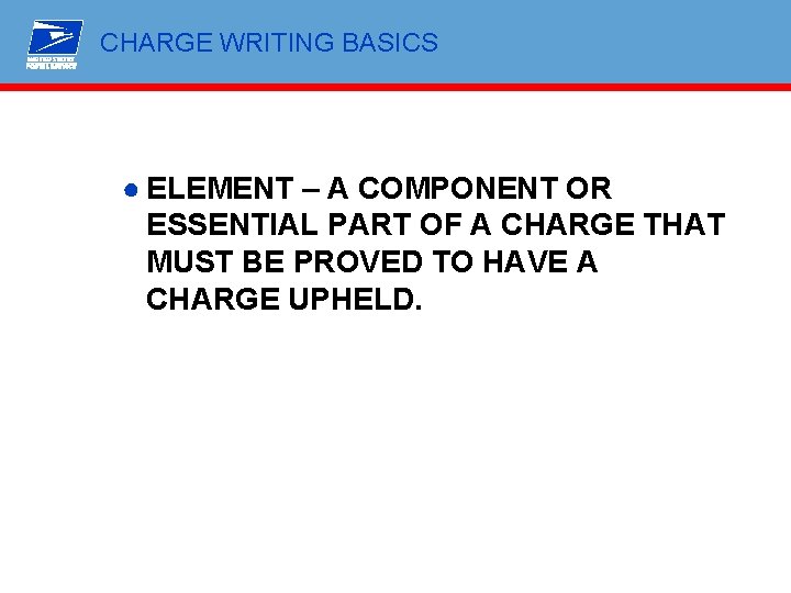 CHARGE WRITING BASICS ● ELEMENT – A COMPONENT OR ESSENTIAL PART OF A CHARGE
