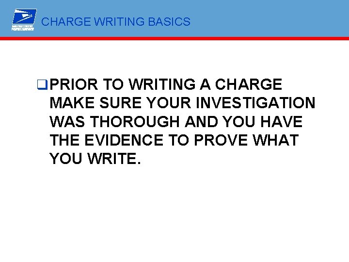 CHARGE WRITING BASICS q PRIOR TO WRITING A CHARGE MAKE SURE YOUR INVESTIGATION WAS