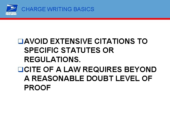 CHARGE WRITING BASICS q AVOID EXTENSIVE CITATIONS TO SPECIFIC STATUTES OR REGULATIONS. q CITE