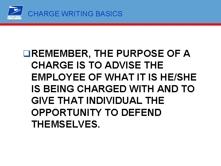 CHARGE WRITING BASICS q REMEMBER, THE PURPOSE OF A CHARGE IS TO ADVISE THE