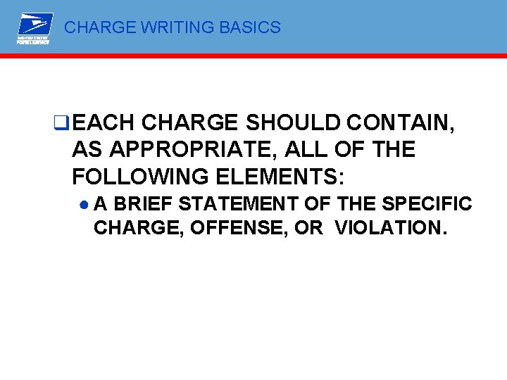 CHARGE WRITING BASICS q EACH CHARGE SHOULD CONTAIN, AS APPROPRIATE, ALL OF THE FOLLOWING