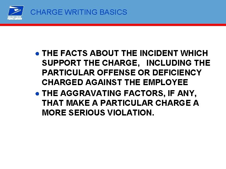 CHARGE WRITING BASICS ● THE FACTS ABOUT THE INCIDENT WHICH SUPPORT THE CHARGE, INCLUDING