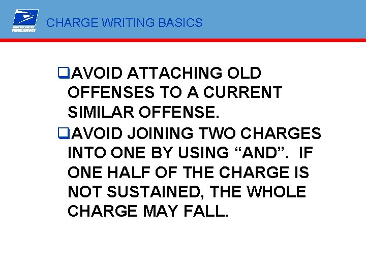 CHARGE WRITING BASICS q. AVOID ATTACHING OLD OFFENSES TO A CURRENT SIMILAR OFFENSE. q.