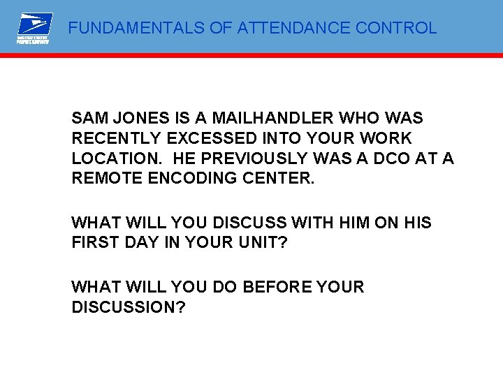 FUNDAMENTALS OF ATTENDANCE CONTROL SAM JONES IS A MAILHANDLER WHO WAS RECENTLY EXCESSED INTO