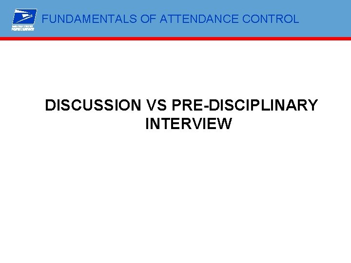 FUNDAMENTALS OF ATTENDANCE CONTROL DISCUSSION VS PRE-DISCIPLINARY INTERVIEW 