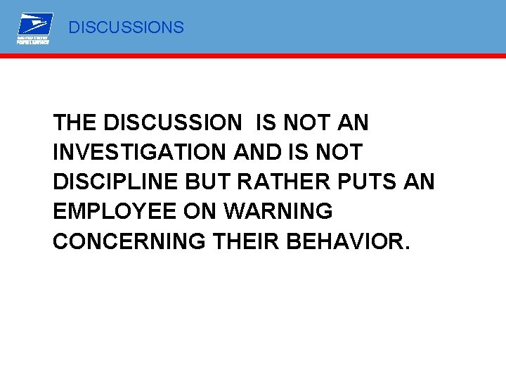 DISCUSSIONS THE DISCUSSION IS NOT AN INVESTIGATION AND IS NOT DISCIPLINE BUT RATHER PUTS
