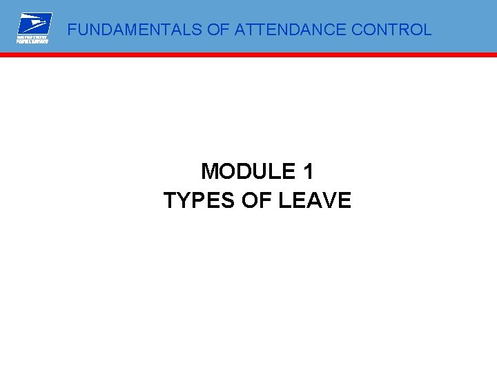 FUNDAMENTALS OF ATTENDANCE CONTROL MODULE 1 TYPES OF LEAVE 