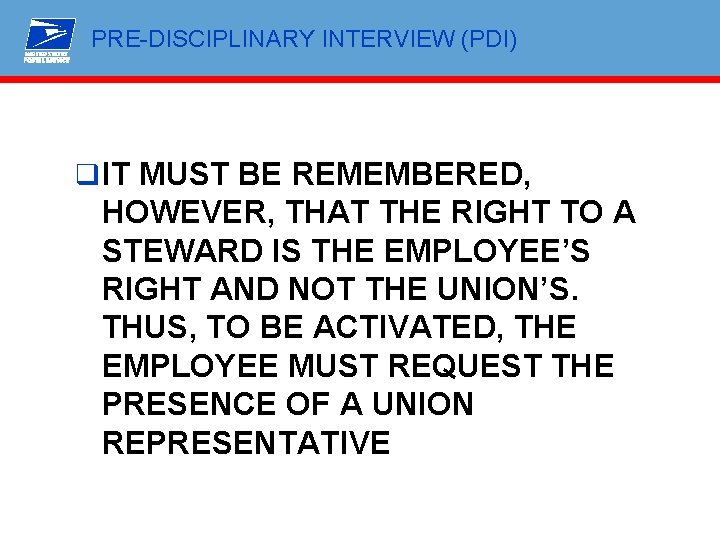 PRE-DISCIPLINARY INTERVIEW (PDI) q IT MUST BE REMEMBERED, HOWEVER, THAT THE RIGHT TO A