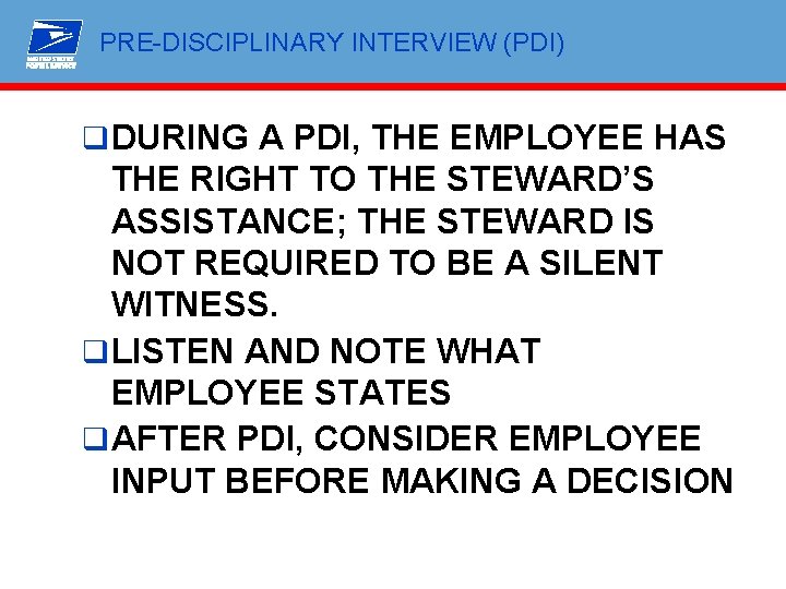 PRE-DISCIPLINARY INTERVIEW (PDI) q DURING A PDI, THE EMPLOYEE HAS THE RIGHT TO THE