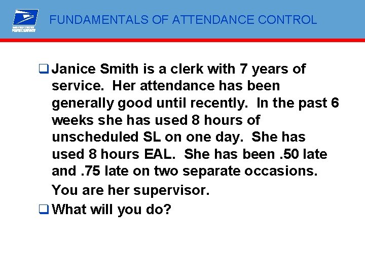 FUNDAMENTALS OF ATTENDANCE CONTROL q Janice Smith is a clerk with 7 years of