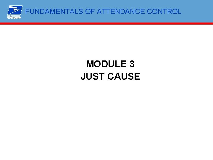 FUNDAMENTALS OF ATTENDANCE CONTROL MODULE 3 JUST CAUSE 