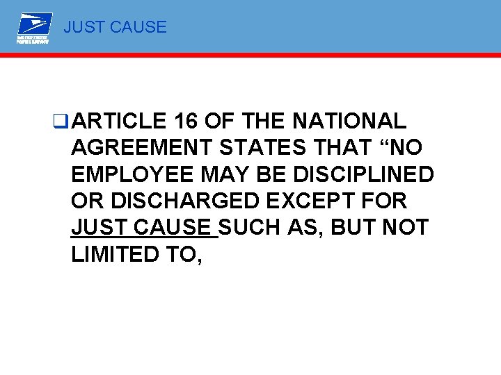 JUST CAUSE q ARTICLE 16 OF THE NATIONAL AGREEMENT STATES THAT “NO EMPLOYEE MAY