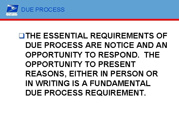 DUE PROCESS q THE ESSENTIAL REQUIREMENTS OF DUE PROCESS ARE NOTICE AND AN OPPORTUNITY