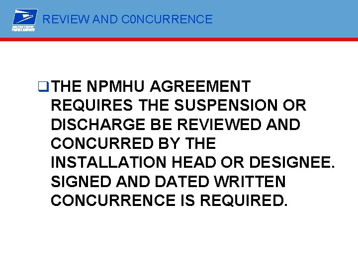 REVIEW AND C 0 NCURRENCE q THE NPMHU AGREEMENT REQUIRES THE SUSPENSION OR DISCHARGE