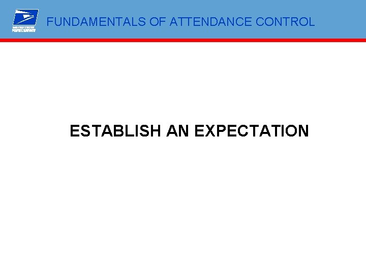 FUNDAMENTALS OF ATTENDANCE CONTROL ESTABLISH AN EXPECTATION 