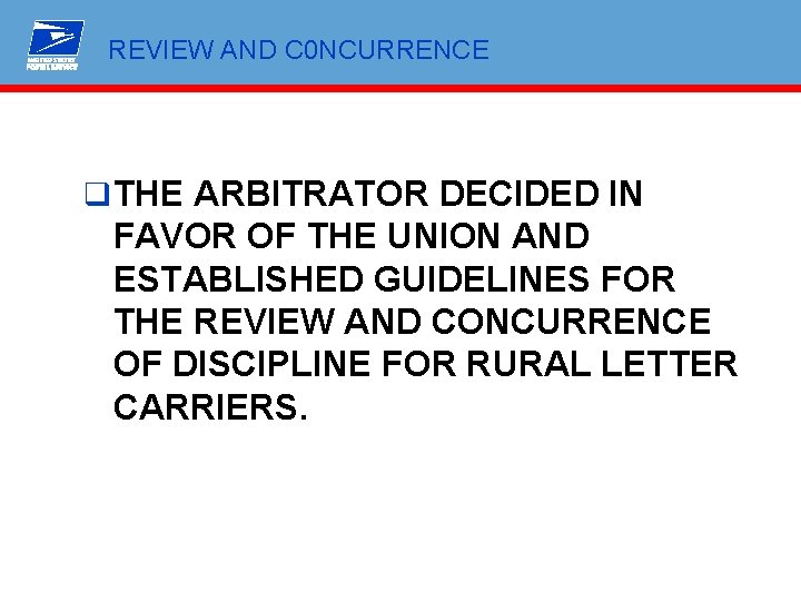 REVIEW AND C 0 NCURRENCE q THE ARBITRATOR DECIDED IN FAVOR OF THE UNION