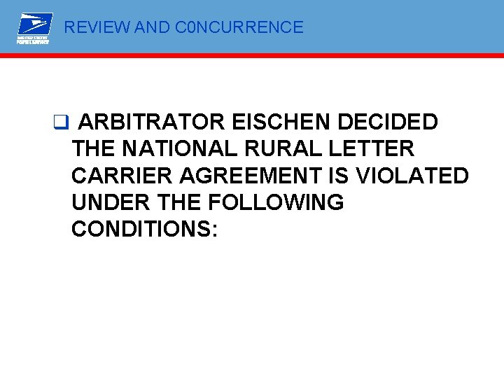 REVIEW AND C 0 NCURRENCE q ARBITRATOR EISCHEN DECIDED THE NATIONAL RURAL LETTER CARRIER