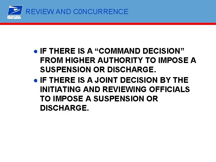 REVIEW AND C 0 NCURRENCE ● IF THERE IS A “COMMAND DECISION” FROM HIGHER