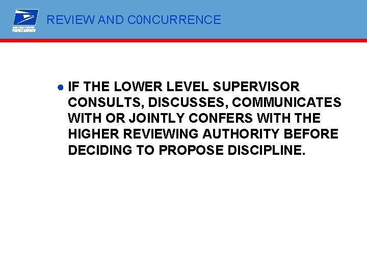 REVIEW AND C 0 NCURRENCE ● IF THE LOWER LEVEL SUPERVISOR CONSULTS, DISCUSSES, COMMUNICATES