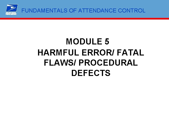 FUNDAMENTALS OF ATTENDANCE CONTROL MODULE 5 HARMFUL ERROR/ FATAL FLAWS/ PROCEDURAL DEFECTS 