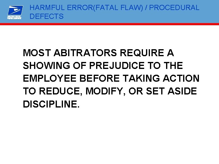 HARMFUL ERROR(FATAL FLAW) / PROCEDURAL DEFECTS MOST ABITRATORS REQUIRE A SHOWING OF PREJUDICE TO