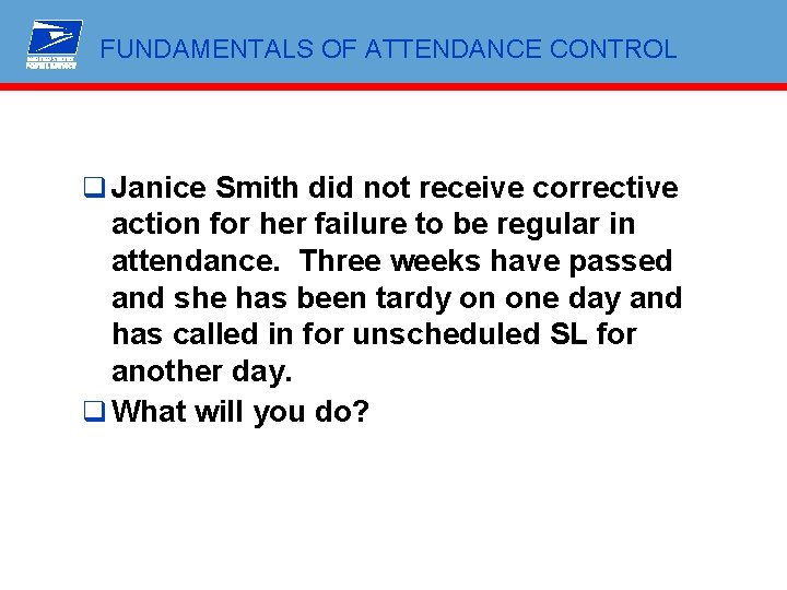 FUNDAMENTALS OF ATTENDANCE CONTROL q Janice Smith did not receive corrective action for her