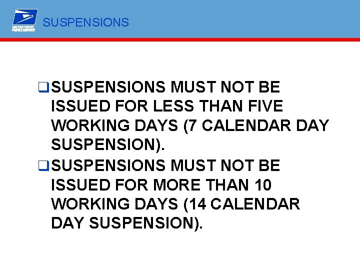 SUSPENSIONS q SUSPENSIONS MUST NOT BE ISSUED FOR LESS THAN FIVE WORKING DAYS (7