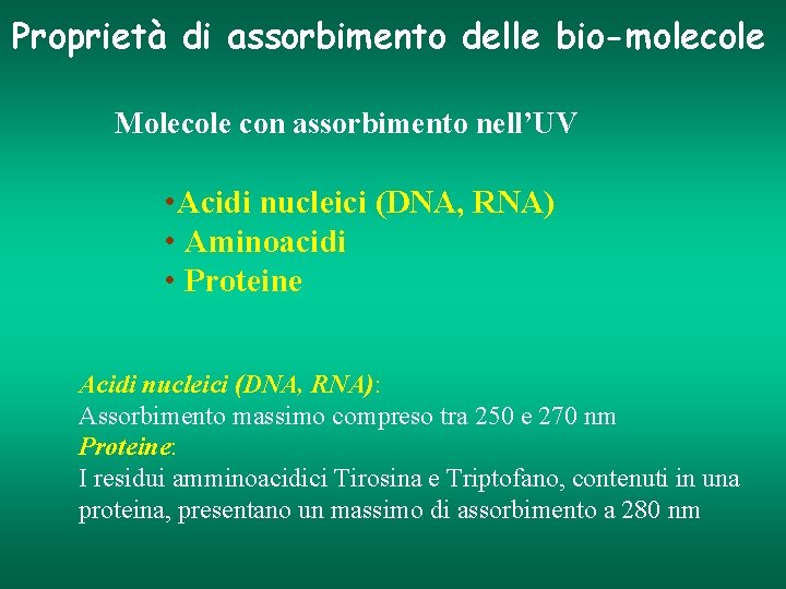 Proprietà di assorbimento delle bio-molecole Molecole con assorbimento nell’UV • Acidi nucleici (DNA, RNA)